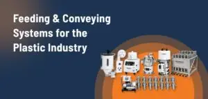 Feeding & Conveying Systems for Plastic Industry