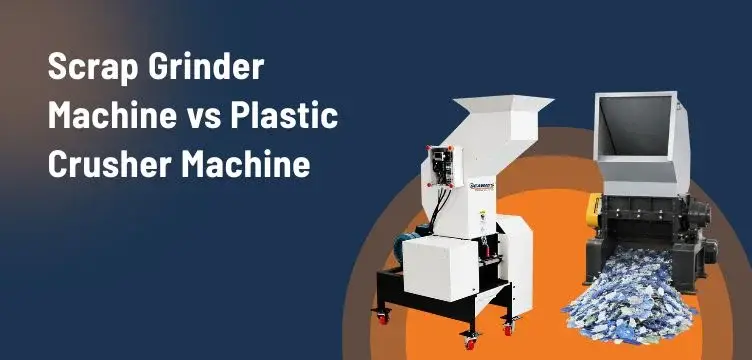 Scrap Grinder Machine vs Plastic Crusher Machine